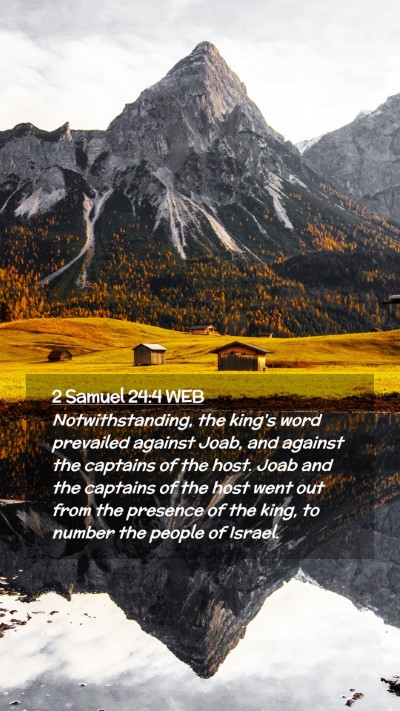 Picture 02 - 2 Samuel 24:4 WEB Mobile Phone Wallpaper - Notwithstanding, the king's word prevailed - Mobile Bible Verse Wallpaper