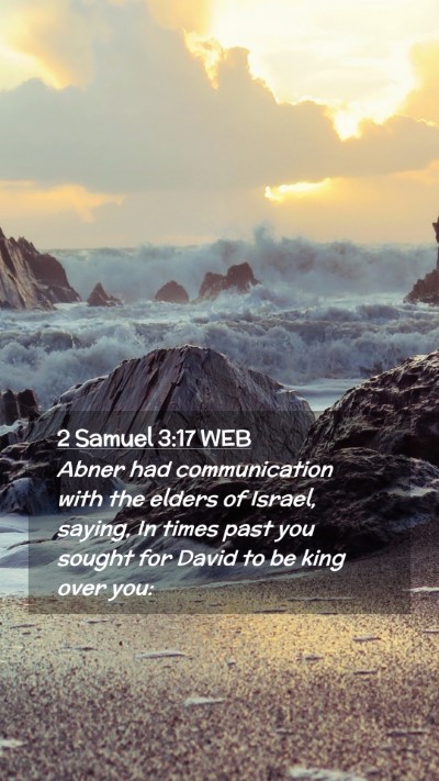 Picture 02 - 2 Samuel 3:17 WEB Mobile Phone Wallpaper - Abner had communication with the elders of - Mobile Bible Verse Wallpaper