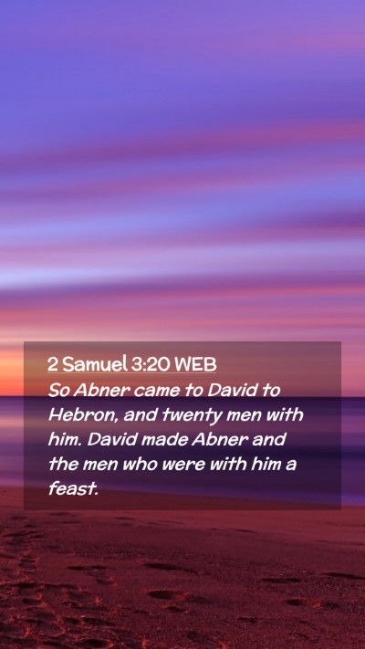 Picture 02 - 2 Samuel 3:20 WEB Mobile Phone Wallpaper - So Abner came to David to Hebron, and twenty men - Mobile Bible Verse Wallpaper
