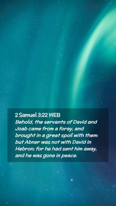 Picture 02 - 2 Samuel 3:22 WEB Mobile Phone Wallpaper - Behold, the servants of David and Joab came from - Mobile Bible Verse Wallpaper