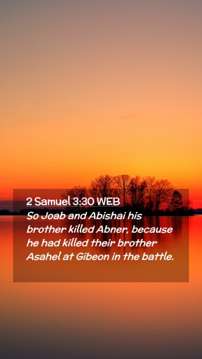 Picture 02 - 2 Samuel 3:30 WEB Mobile Phone Wallpaper - So Joab and Abishai his brother killed Abner, - Mobile Bible Verse Wallpaper