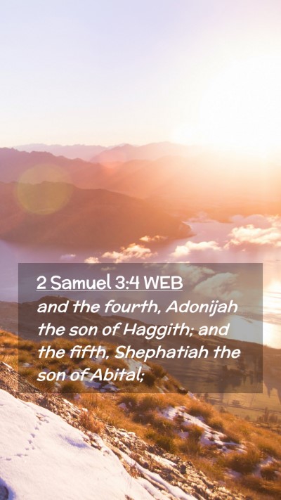 Picture 02 - 2 Samuel 3:4 WEB Mobile Phone Wallpaper - and the fourth, Adonijah the son of Haggith; and - Mobile Bible Verse Wallpaper