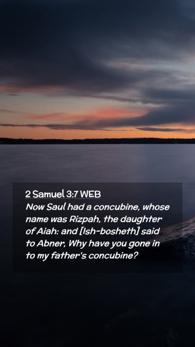 Picture 02 - 2 Samuel 3:7 WEB Mobile Phone Wallpaper - Now Saul had a concubine, whose name was Rizpah, - Mobile Bible Verse Wallpaper