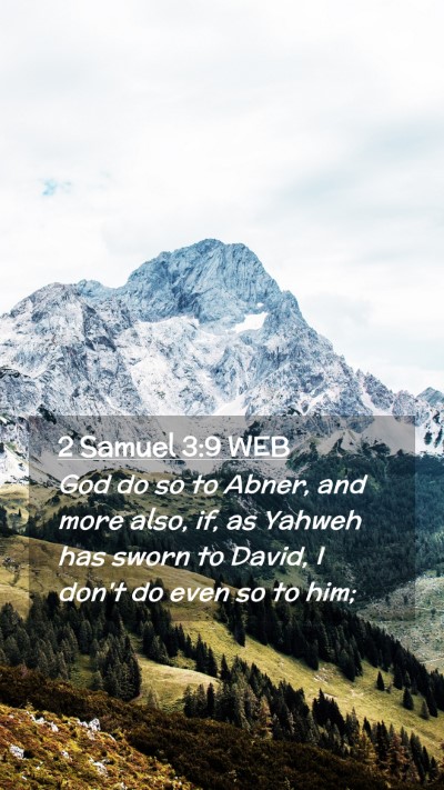 Picture 02 - 2 Samuel 3:9 WEB Mobile Phone Wallpaper - God do so to Abner, and more also, if, as Yahweh - Mobile Bible Verse Wallpaper