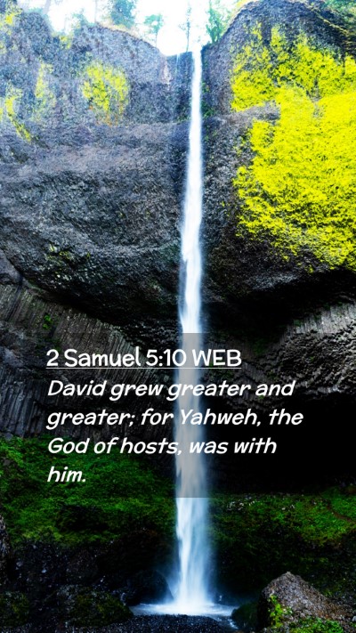 Picture 02 - 2 Samuel 5:10 WEB Mobile Phone Wallpaper - David grew greater and greater; for Yahweh, the - Mobile Bible Verse Wallpaper