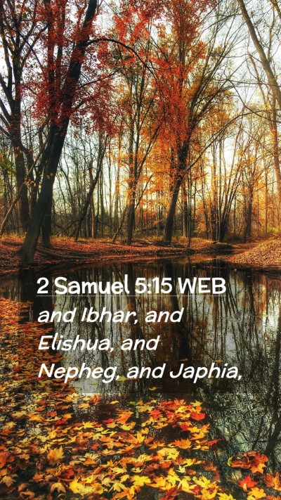 Picture 02 - 2 Samuel 5:15 WEB Mobile Phone Wallpaper - and Ibhar, and Elishua, and Nepheg, and - Mobile Bible Verse Wallpaper