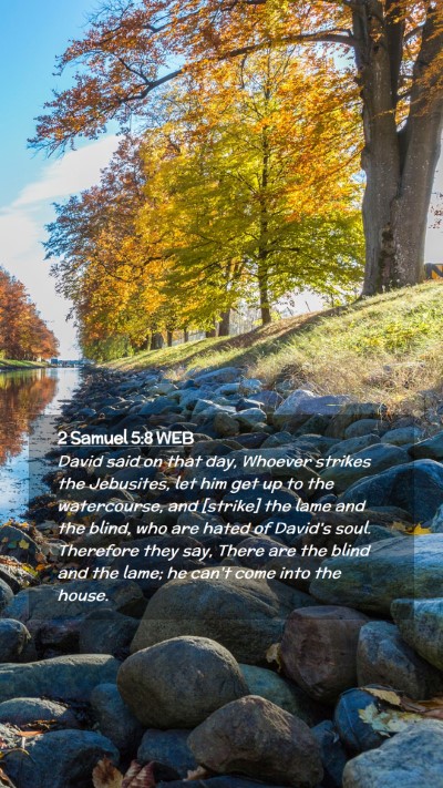 Picture 02 - 2 Samuel 5:8 WEB Mobile Phone Wallpaper - David said on that day, Whoever strikes the - Mobile Bible Verse Wallpaper