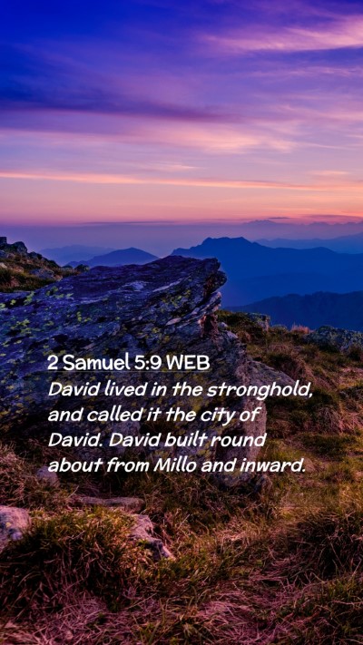 Picture 02 - 2 Samuel 5:9 WEB Mobile Phone Wallpaper - David lived in the stronghold, and called it the - Mobile Bible Verse Wallpaper