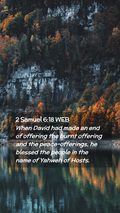 Picture 02 - 2 Samuel 6:18 WEB Mobile Phone Wallpaper - When David had made an end of offering the burnt - Mobile Bible Verse Wallpaper