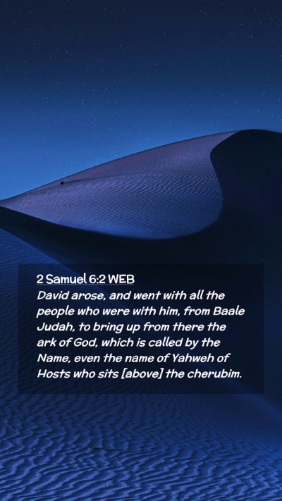 Picture 02 - 2 Samuel 6:2 WEB Mobile Phone Wallpaper - David arose, and went with all the people who - Mobile Bible Verse Wallpaper