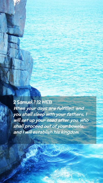 Picture 02 - 2 Samuel 7:12 WEB Mobile Phone Wallpaper - When your days are fulfilled, and you shall sleep - Mobile Bible Verse Wallpaper