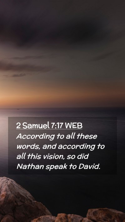 Picture 02 - 2 Samuel 7:17 WEB Mobile Phone Wallpaper - According to all these words, and according to - Mobile Bible Verse Wallpaper