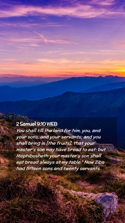 Picture 02 - 2 Samuel 9:10 WEB Mobile Phone Wallpaper - You shall till the land for him, you, and your - Mobile Bible Verse Wallpaper