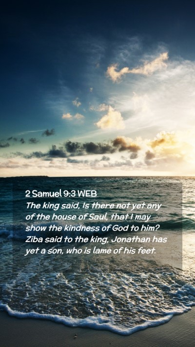 Picture 02 - 2 Samuel 9:3 WEB Mobile Phone Wallpaper - The king said, Is there not yet any of the house - Mobile Bible Verse Wallpaper
