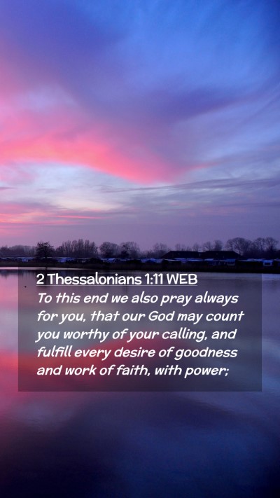 Picture 02 - 2 Thessalonians 1:11 WEB Mobile Phone Wallpaper - To this end we also pray always for you, that our - Mobile Bible Verse Wallpaper