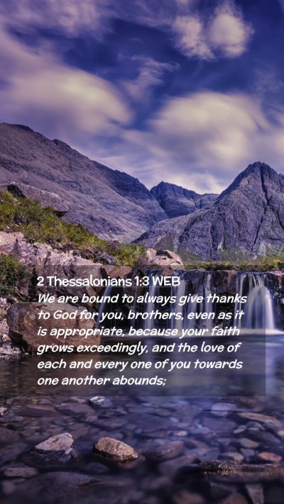 Picture 02 - 2 Thessalonians 1:3 WEB Mobile Phone Wallpaper - We are bound to always give thanks to God for - Mobile Bible Verse Wallpaper
