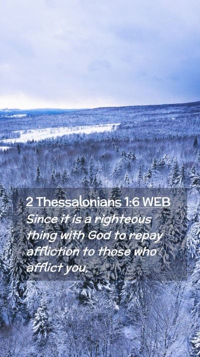 Picture 02 - 2 Thessalonians 1:6 WEB Mobile Phone Wallpaper - Since it is a righteous thing with God to repay - Mobile Bible Verse Wallpaper
