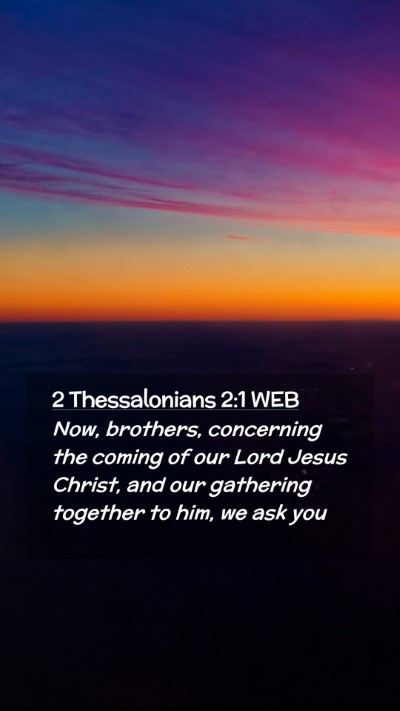 Picture 02 - 2 Thessalonians 2:1 WEB Mobile Phone Wallpaper - Now, brothers, concerning the coming of our Lord - Mobile Bible Verse Wallpaper
