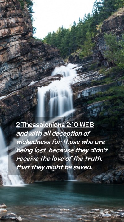 Picture 02 - 2 Thessalonians 2:10 WEB Mobile Phone Wallpaper - and with all deception of wickedness for those - Mobile Bible Verse Wallpaper