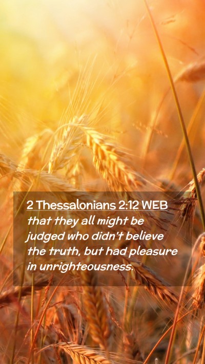 Picture 02 - 2 Thessalonians 2:12 WEB Mobile Phone Wallpaper - that they all might be judged who didn't believe - Mobile Bible Verse Wallpaper