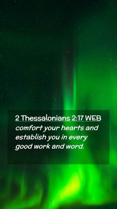 Picture 02 - 2 Thessalonians 2:17 WEB Mobile Phone Wallpaper - comfort your hearts and establish you in every - Mobile Bible Verse Wallpaper