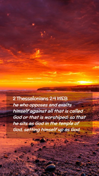 Picture 02 - 2 Thessalonians 2:4 WEB Mobile Phone Wallpaper - he who opposes and exalts himself against all - Mobile Bible Verse Wallpaper