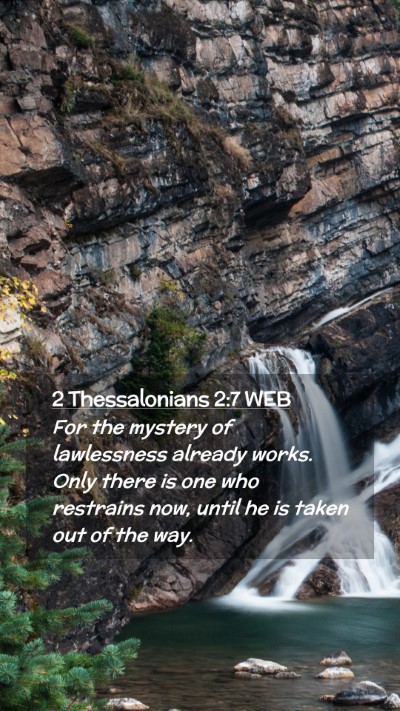 Picture 02 - 2 Thessalonians 2:7 WEB Mobile Phone Wallpaper - For the mystery of lawlessness already works. - Mobile Bible Verse Wallpaper