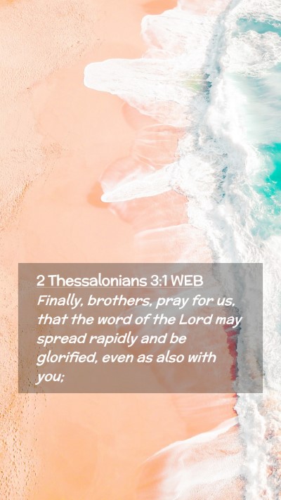 Picture 02 - 2 Thessalonians 3:1 WEB Mobile Phone Wallpaper - Finally, brothers, pray for us, that the word of - Mobile Bible Verse Wallpaper