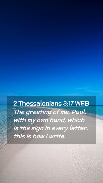 Picture 02 - 2 Thessalonians 3:17 WEB Mobile Phone Wallpaper - The greeting of me, Paul, with my own hand, which - Mobile Bible Verse Wallpaper