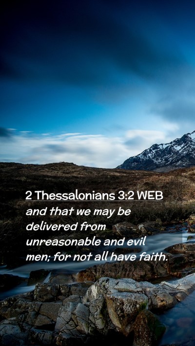 Picture 02 - 2 Thessalonians 3:2 WEB Mobile Phone Wallpaper - and that we may be delivered from unreasonable - Mobile Bible Verse Wallpaper