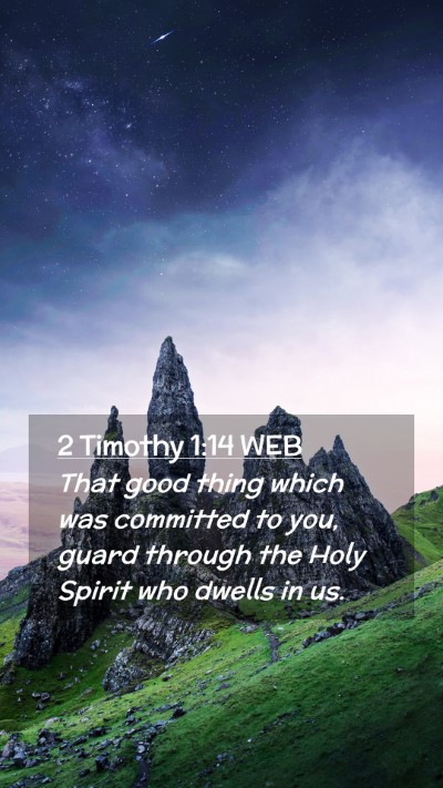Picture 02 - 2 Timothy 1:14 WEB Mobile Phone Wallpaper - That good thing which was committed to you, guard - Mobile Bible Verse Wallpaper