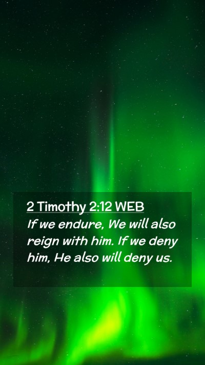 Picture 02 - 2 Timothy 2:12 WEB Mobile Phone Wallpaper - If we endure, We will also reign with him. If we - Mobile Bible Verse Wallpaper