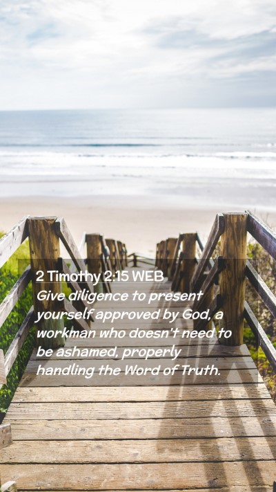 Picture 02 - 2 Timothy 2:15 WEB Mobile Phone Wallpaper - Give diligence to present yourself approved by - Mobile Bible Verse Wallpaper