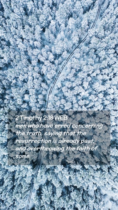 Picture 02 - 2 Timothy 2:18 WEB Mobile Phone Wallpaper - men who have erred concerning the truth, saying - Mobile Bible Verse Wallpaper