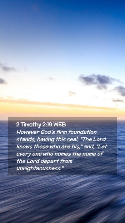 Picture 02 - 2 Timothy 2:19 WEB Mobile Phone Wallpaper - However God's firm foundation stands, having this - Mobile Bible Verse Wallpaper
