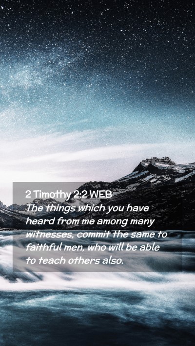 Picture 02 - 2 Timothy 2:2 WEB Mobile Phone Wallpaper - The things which you have heard from me among - Mobile Bible Verse Wallpaper