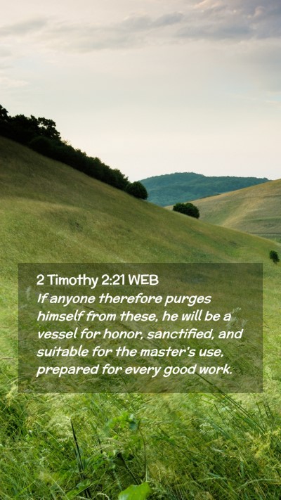 Picture 02 - 2 Timothy 2:21 WEB Mobile Phone Wallpaper - If anyone therefore purges himself from these, he - Mobile Bible Verse Wallpaper