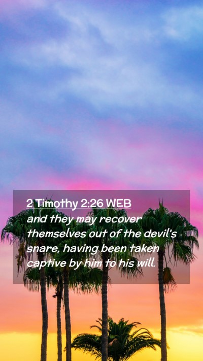 Picture 02 - 2 Timothy 2:26 WEB Mobile Phone Wallpaper - and they may recover themselves out of the - Mobile Bible Verse Wallpaper
