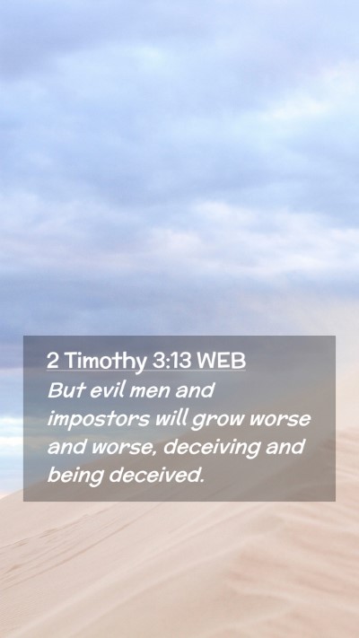 Picture 02 - 2 Timothy 3:13 WEB Mobile Phone Wallpaper - But evil men and impostors will grow worse and - Mobile Bible Verse Wallpaper