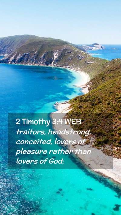 Picture 02 - 2 Timothy 3:4 WEB Mobile Phone Wallpaper - traitors, headstrong, conceited, lovers of - Mobile Bible Verse Wallpaper
