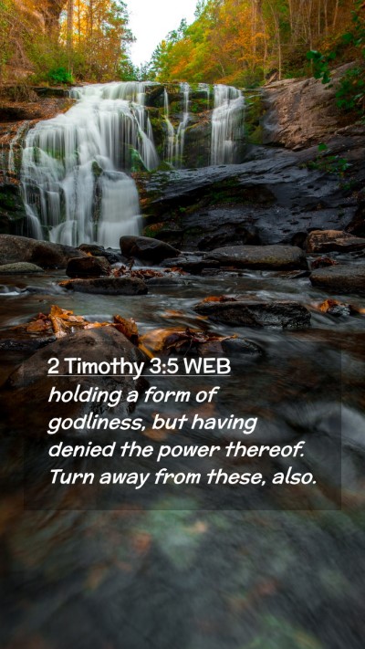 Picture 02 - 2 Timothy 3:5 WEB Mobile Phone Wallpaper - holding a form of godliness, but having denied - Mobile Bible Verse Wallpaper