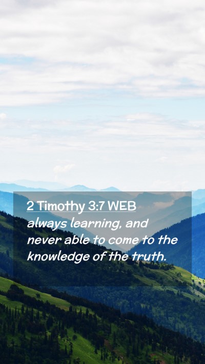 Picture 02 - 2 Timothy 3:7 WEB Mobile Phone Wallpaper - always learning, and never able to come to the - Mobile Bible Verse Wallpaper