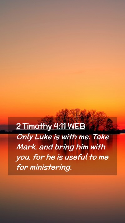 Picture 02 - 2 Timothy 4:11 WEB Mobile Phone Wallpaper - Only Luke is with me. Take Mark, and bring him - Mobile Bible Verse Wallpaper
