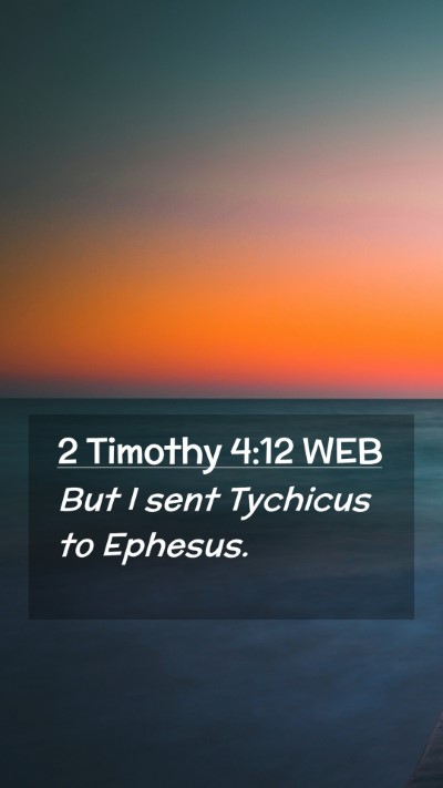 Picture 02 - 2 Timothy 4:12 WEB Mobile Phone Wallpaper - But I sent Tychicus to - Mobile Bible Verse Wallpaper