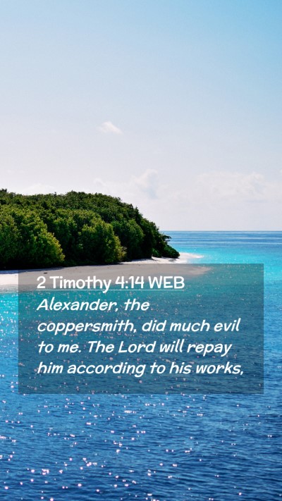 Picture 02 - 2 Timothy 4:14 WEB Mobile Phone Wallpaper - Alexander, the coppersmith, did much evil to me. - Mobile Bible Verse Wallpaper