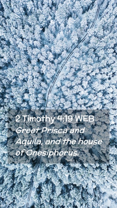 Picture 02 - 2 Timothy 4:19 WEB Mobile Phone Wallpaper - Greet Prisca and Aquila, and the house of - Mobile Bible Verse Wallpaper