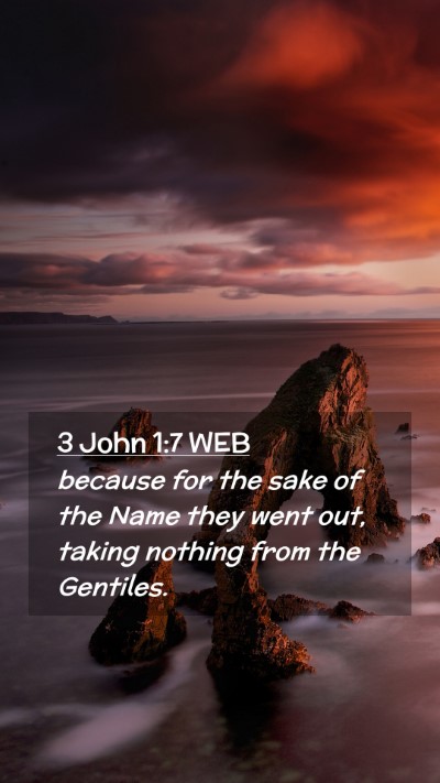 Picture 02 - 3 John 1:7 WEB Mobile Phone Wallpaper - because for the sake of the Name they went out, - Mobile Bible Verse Wallpaper