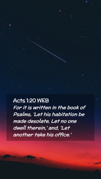 Picture 02 - Acts 1:20 WEB Mobile Phone Wallpaper - For it is written in the book of Psalms, 'Let his - Mobile Bible Verse Wallpaper