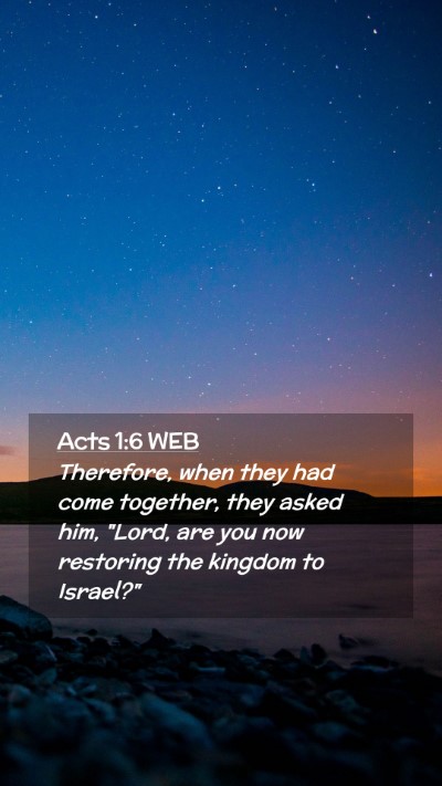 Picture 02 - Acts 1:6 WEB Mobile Phone Wallpaper - Therefore, when they had come together, they - Mobile Bible Verse Wallpaper
