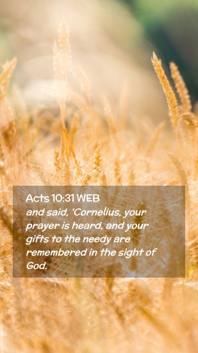 Picture 02 - Acts 10:31 WEB Mobile Phone Wallpaper - and said, 'Cornelius, your prayer is heard, and - Mobile Bible Verse Wallpaper